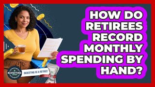 Famous How Do Retirees Record Monthly Spending By Hand? Profile
