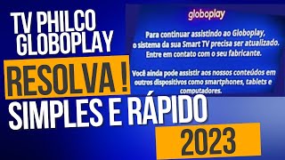 Globoplay TV Philco, SOLUÇÃO DEFINITIVA Rápido e Simples