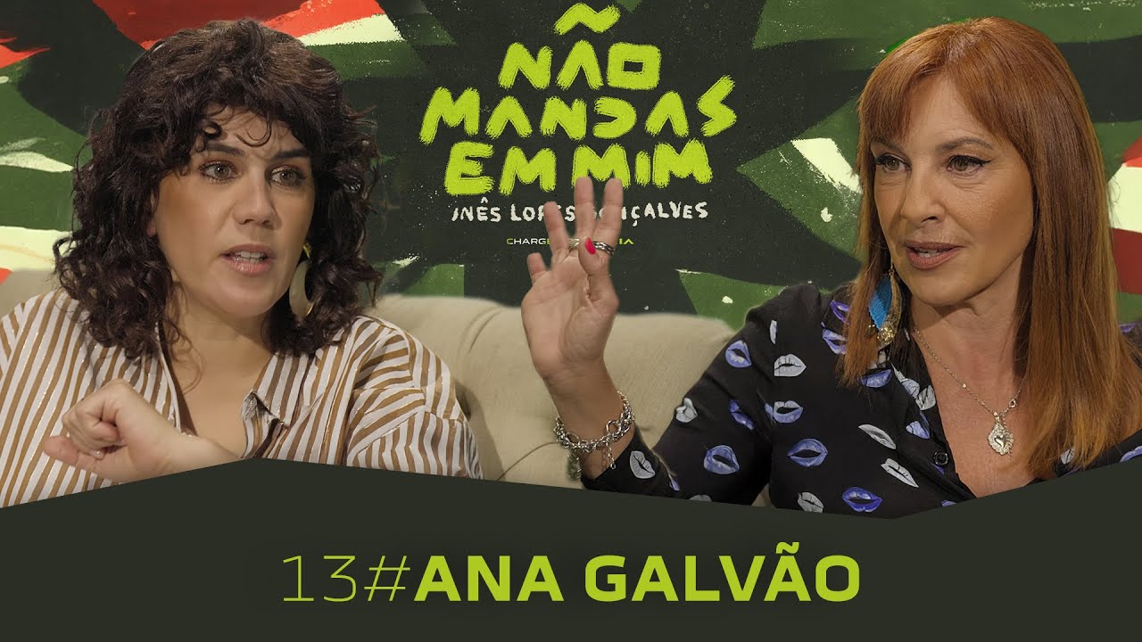 ANA GALVÃO - Não Mandas em Mim #13