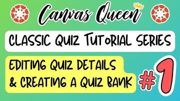 Editing Canvas Quiz Details & Creating a Quiz Bank