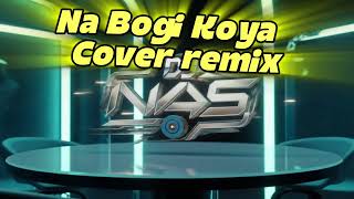 Na Bogi Koya - dj nas Cover remix