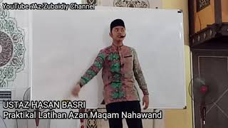 Tutorial Praktikal Latihan Azan Maqam Nahawand | Ustaz Hasan Basri | Kursus Pemantapan Vokal Azan