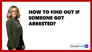 How to Find Out if Someone Got Arrested