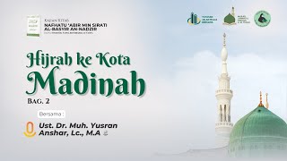 Kajian Sirah | "HIjrah ke Madinah" (Bagian ke-2)