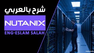 01-Nutanix (Nutanix Solutions Overview) By Eng-Eslam Salah | Arabic