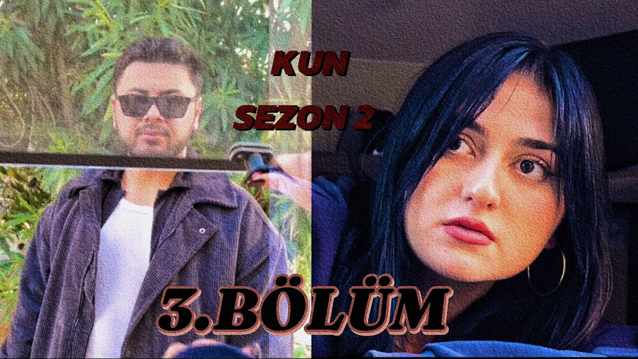 KUN 2.SEZON 3. BÖLÜM 