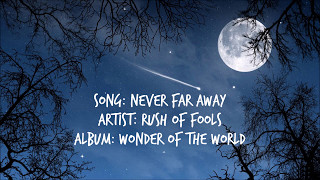 Video thumbnail of "Never Far Away - Rush of Fools"