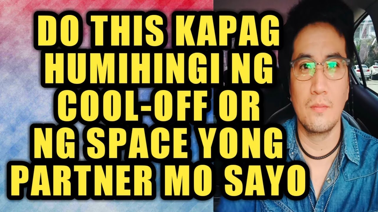 Do this kapag humihingi ng cool-off or ng space yong partner mo sayo #857