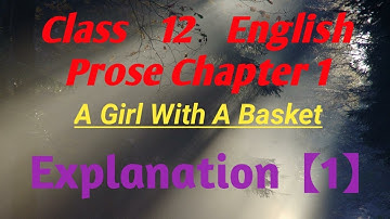 Class 12 English Prose Chapter 1 | A Girl With A Basket Explanation 1 | William C Douglas | UP Board