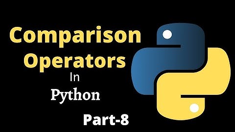 Comparison/ Relational Operators || Part-8 || Python Tutorial For Beginners