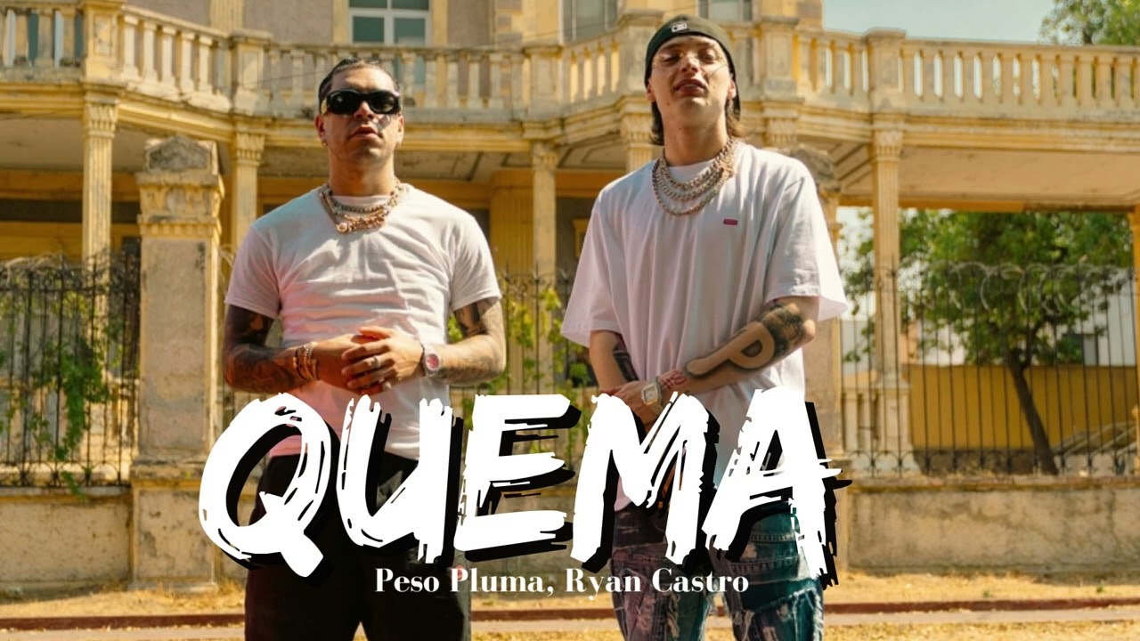 Peso Pluma, Ryan Castro - Quema