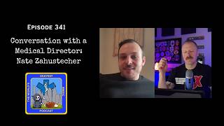 Episode 341: Conversation with a Medical Director: Nate Zahustecher