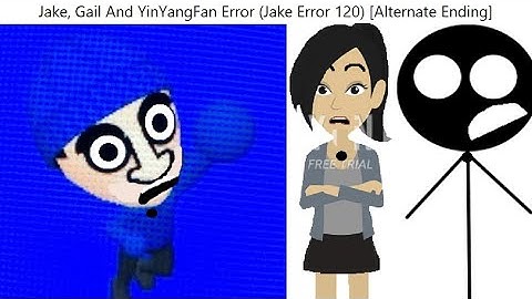 Jake, Gail And YinYangFan Error (Jake Error 120) [Alternate Ending]