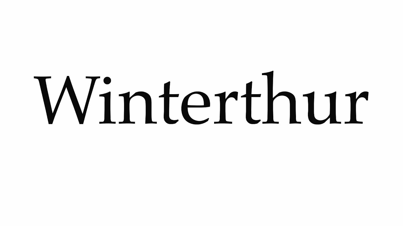 how to pronounce winterthur youtube