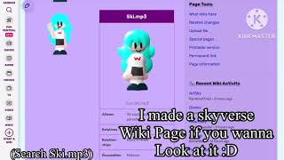 I made a skyverse Wiki Page- GO LOOK /j you don’t have to