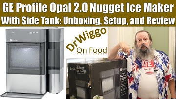 GE Profile Opal 2.0 Nugget Ice Maker Unboxing, Setup and Review