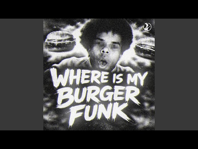 WHERE IS MY BURGER FUNK (Slowed)