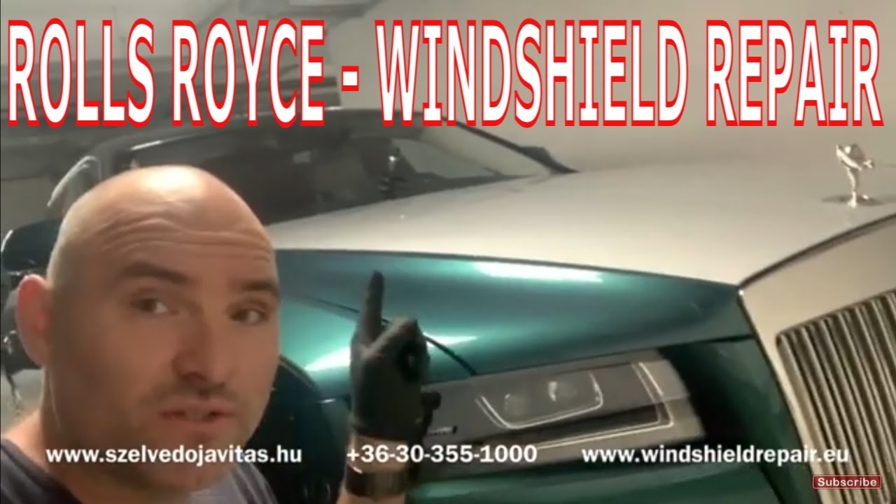 ROLLS ROYCE Windshield repair Szélvédő javítás Budapest YouTube