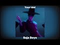 Saja Boys Your Idol Speed Up Kpop Demon Hunter OST Saja Boys Your Idol Speed Up Kpop Demon Hunter OST