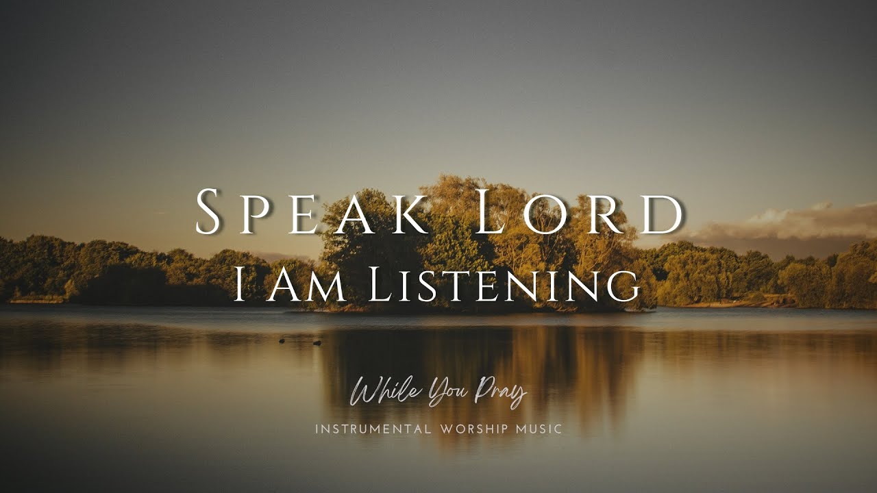 Speak Lord, I Am Listening | Instrumental Worship Music | While You Pray