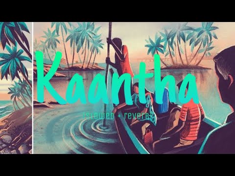 Kaantha reprised  slowed  reverb 