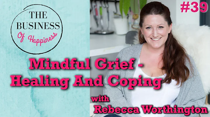 #39 - Mindful Grief - Healing and Coping With Rebe...