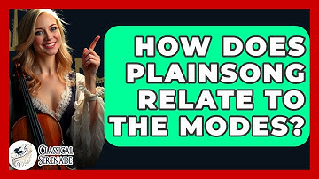 How Does Plainsong Relate To The Modes? - Classical Serenade