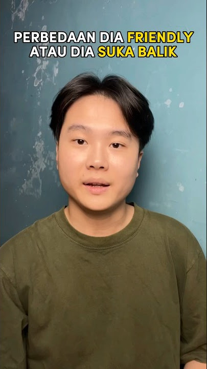 PERBEDAAN DIA SUKA BALIK / CUMAN FRIENDLY