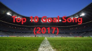 Top 10 Goal Song (2017)
