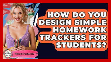 How Do You Design Simple Homework Trackers For Students? - Your Crafty Classroom