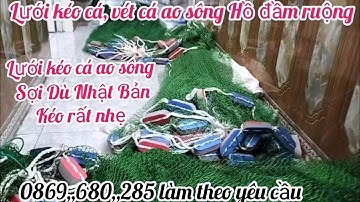 lưới kéo cá _ lưới vét cá ao sông Hồ đầm ruộng _ lưới vét cá sợi dù nhật bản vét cá ao sông Hồ đầm