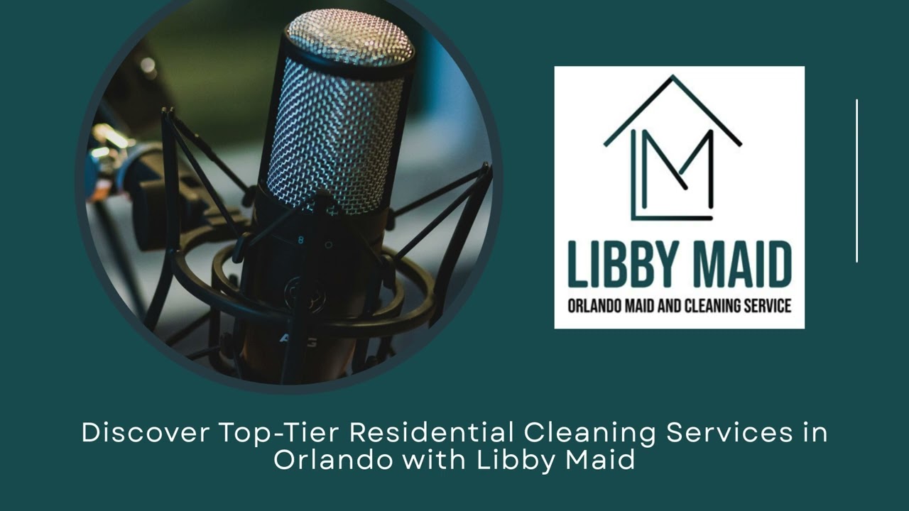 Discover Top Tier Residential Cleaning Services in Orlando with Libby Maid