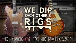 We Dip Each Other's Rigs. Dipped In Tone Podcast