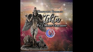 August Full Moon Ceremony Honoring Goddess Ishtar