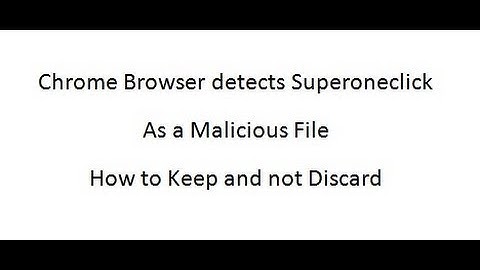 Trying to root my Xperia X8 on Android 2.1.  Chrome detects Superoneclick zip files as malicious.