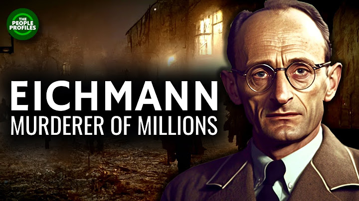 Adolf Eichmann - Murderer of Millions