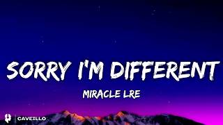 Miracle LRE - Sorry I'm Different (Lyrics)