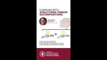 "Learning with Structured Tensor Decompositions" by Prof. Anand Sarwate