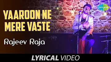 Tum Jaise Bewadon Ka Sahara Hai – Yaro Ne Mere Vaste | Lyrical Video | Rajeev Raja