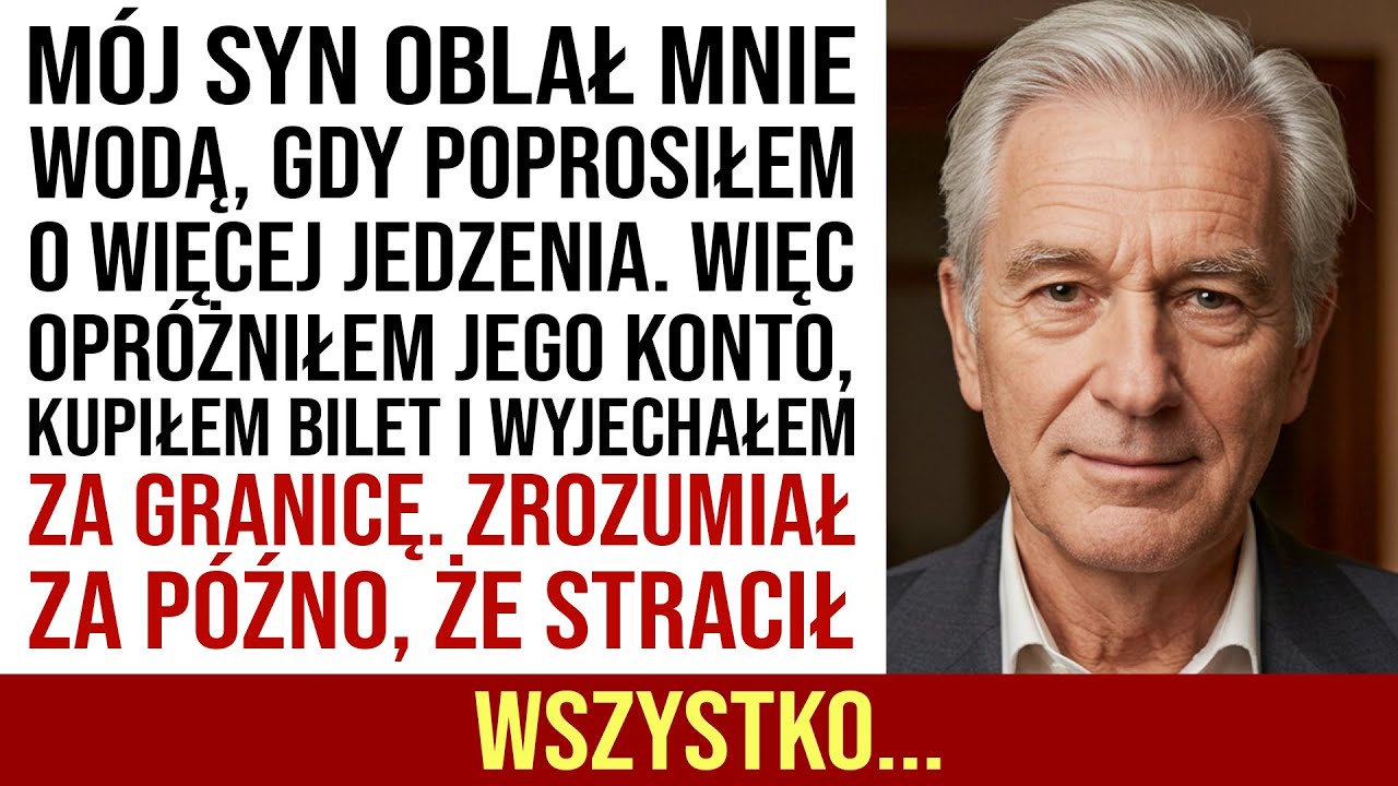Mój Syn Oblał Mnie Wodą, Więc Opróżniłem Jego Konto I Wyjechałem Za Granicę