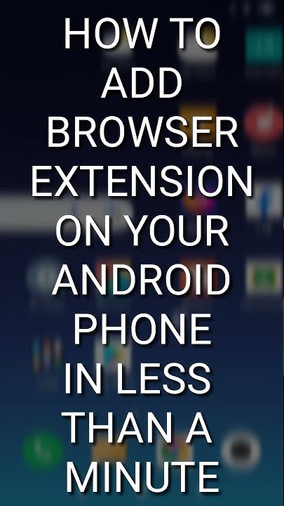 HOW TO ADD BROWSER / CHROME EXTENSION ON ANDROID PHONE (2021) - YouTube