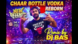CHAAR BOTTLE VODKA – Club Reborn Remix 💥 | DJ BAS  .  90's STYLE REMIX. YOYO HONEY SING SONG .