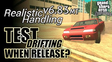 WHEN RELEASED? TEST FINAL DRIFTING AND HANDLING FOR REALISTIC HANDLING v6.83MT | MOD FOR GTA SA