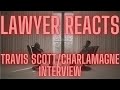 Lawyer Reacts to Charlamagne interview of Travis Scott