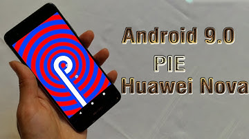 Install Android 9.0 Pie on Huawei Nova (LineageOS 16) - How to Guide!
