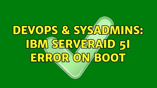 Famous DevOps & SysAdmins: IBM ServeRAID 5i Error on boot Profile