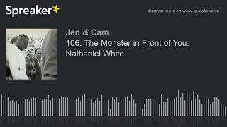Celebrity 106. The Monster in Front of You: Nathaniel White Profile