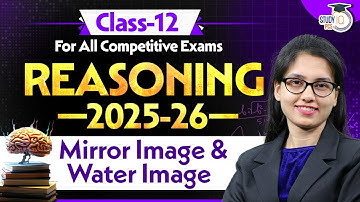 Reasoning For All Competitive Exams 2025-26 | Mirror Image & Water Image | By Ayushi Mam | StudyIQ