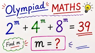 Russian Olympiad Math Question| Can You Solve This Problem||2^m+4^m+8^m=39||