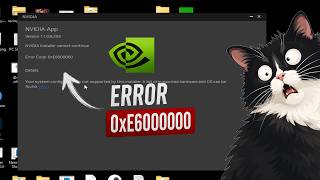 NVIDIA Installer Cannot Continue Error Code 0xE6000000 Fix (Windows 11/10)